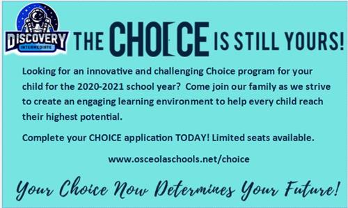 The choice is still yours. Complete your choice application today. Limited seats available. osceolaschools.net/choice 